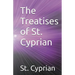 The Treatises of St. Cyprian
