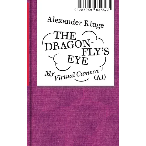 Alexander Kluge: The Dragonfly's Eye: My Virtual Camera (Ai)