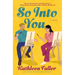 So Into You: A Clean, Opposites-Attract Romance Featuring a Former Bad Boy and Reclusive Artist