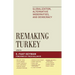 Remaking Turkey: Globalization, Alternative Modernities, and Democracies