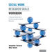 Social Work Research Skills Workbook: A Step-By-Step Guide to Conducting Agency-Based Research