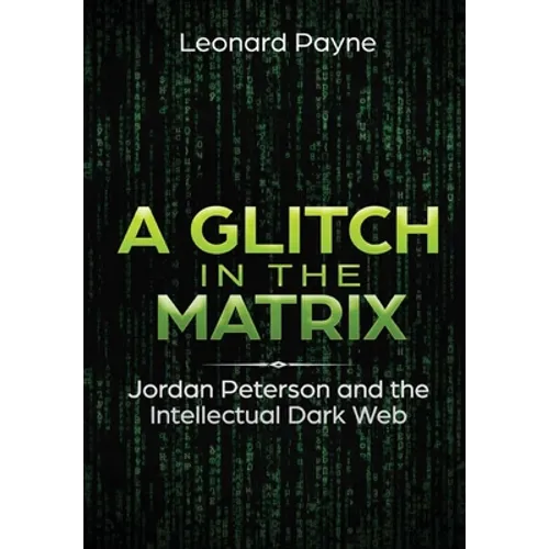 A Glitch in the Matrix: Jordan Peterson and the Intellectual Dark Web