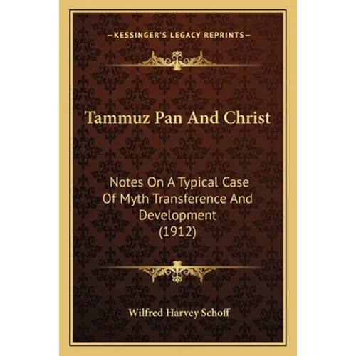 Tammuz Pan And Christ: Notes On A Typical Case Of Myth Transference And Development (1912)