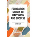 Foundation Stones to Happiness and Success