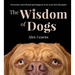 The Wisdom of Dogs: The Adorable and Funny New Book from the Photographer Behind the Bestselling Quokka's Guide to Happiness and Zen Dogs