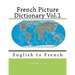 French Picture Dictionary Vol.1: English to French