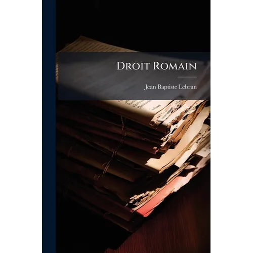 Droit Romain: - Du Louage De Services Et D'industrie: Droit Français: - Des Devis Et Des Marchés, En Droit Civil