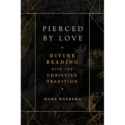Pierced by Love: Divine Reading with the Christian Tradition