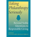 Taking Philanthropy Seriously: Beyond Noble Intentions to Responsible Giving