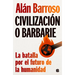 Civilización O Barbarie: La Batalla Por El Futuro de la Humanidad / Civilization or Barbarism