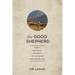 The Good Shepherd: Forty Biblical Insights on Leading and Being Led