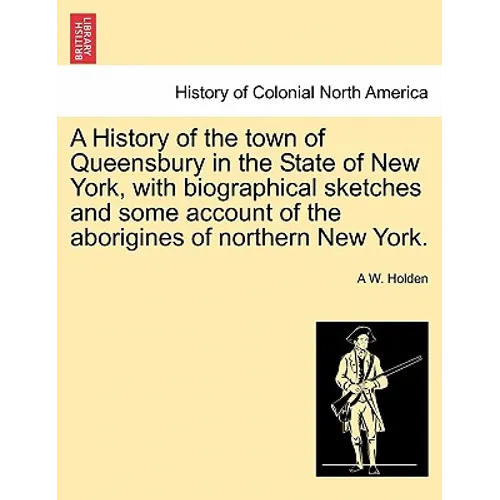 A History of the town of Queensbury in the State of New York, with biographical sketches and some account of the aborigines of northern New York.