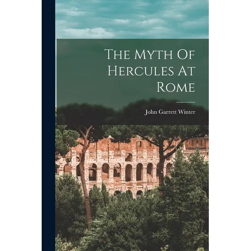 The Myth Of Hercules At Rome