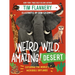 Weird, Wild, Amazing! Desert: Exploring the World's Incredible Drylands