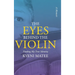 The Eyes Behind The Violin: A Memoir: Finding My True Identity