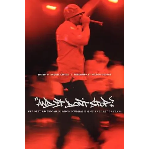 And It Don't Stop: The Best American Hip-Hop Journalism of the Last 25 Years