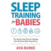 Sleep Training for Babies: The Step-By-Step Plan for Helping Your Newborn Baby Sleep Better