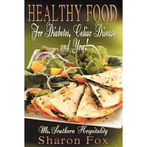 HEALTHY FOOD for Diabetes, Celiac Disease, and You!