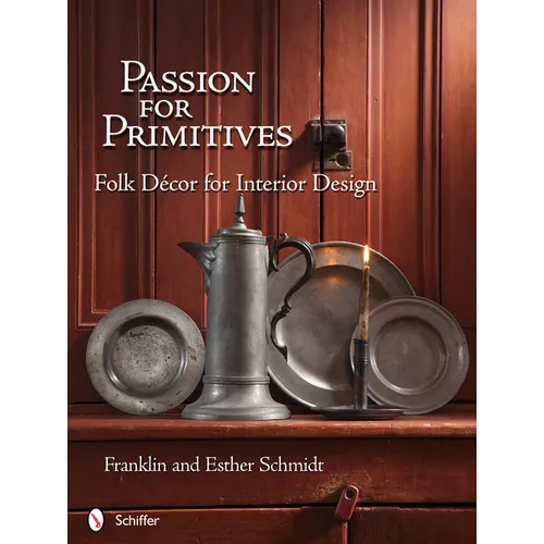 Passion for Primitives: Folk Décor for Interior Design