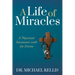 A Life of Miracles: A Physician's Encounters with the Divine