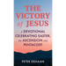 The Victory of Jesus: A Devotional Celebrating Easter, the Ascension, and Pentecost