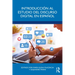 Introducción al estudio del discurso digital en español