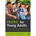 Peers(r) for Young Adults: Social Skills Training for Adults with Autism Spectrum Disorder and Other Social Challenges