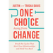 One Choice Away from Change: Break the Cycles That Hurt Your Relationships and Hold You Back