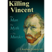 Killing Vincent: The Man, The Myth, and The Murder
