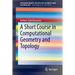 A Short Course in Computational Geometry and Topology