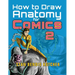 How to Draw Anatomy for Comics 2: Sharpen your Comic Drawing Skills