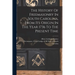 The History Of Freemasonry In South Carolina, From Its Origin In The Year 1736 To The Present Time