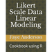 Likert Scale Data Linear Modeling: A Cookbook using R