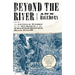 Beyond the River: The Untold Story of the Heroes of the Underground Railroad