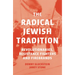 The Radical Jewish Tradition: Revolutionaries, Resistance Fighters and Firebrands