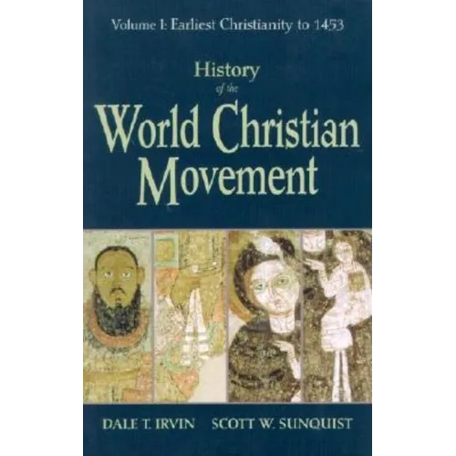 History of the World Christian Movement: Volume I: Earliest Christianity to 1453