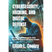 Cybersecurity, Hacking, and Digital Defense: A Complete Guide to Cybersecurity, Ethical Hacking, and Advanced Cyber Defense Strategies