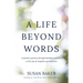 A Life Beyond Words: A family's journey through hardship and loss to the joy of unspoken possibilities