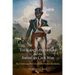 Toussaint Louverture and the American Civil War: The Promise and Peril of a Second Haitian Revolution