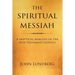 The Spiritual Messiah: A Skeptical Analysis of the New Testament Gospels