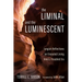 The Liminal and The Luminescent