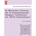 De Montréal à Victoria par le transcontinental canadien. Conférence, etc. [With illustrations.]