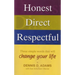 Honest, Direct, Respectful: Three Simple Words That Will Change Your Life