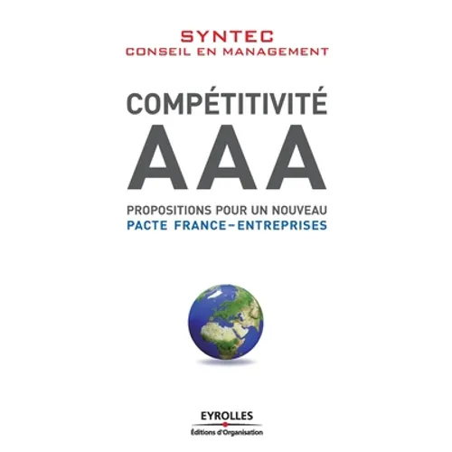Compétitivité AAA: Propositions pour un nouveau pacte France-entreprises.