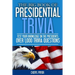 The Big Book Of Presidential Trivia: Test your knowlege on the Presidents: Over 1,000 trivia questions