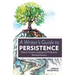 A Writer's Guide to Persistence: How to Create a Lasting and Productive Writing Practice