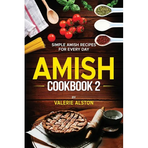 Amish Cookbook 2: Simple Amish Recipes For Every Day