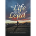 The Life We Lead