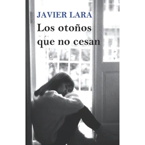 Los otoños que no cesan: Novela