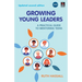 Growing Young Leaders: A practical guide to mentoring teens